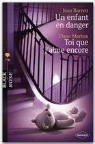 Couverture du livre « Un enfant en danger ; toi que j'aime encore » de Jean Barrett et Mallory Kane aux éditions Harlequin