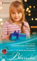 Couverture du livre « L'inoubliable Noël d'un pédiatre ; le destin du Dr Donovan » de Abigail Gordon et Stella Bagwell aux éditions Harlequin