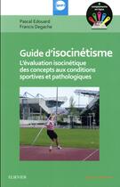 Couverture du livre « Guide d'isocinétisme ; des concepts aux conditions sportives et pathologiques » de  aux éditions Elsevier-masson