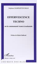 Couverture du livre « Effervescence techno : ou la communauté trans(e)cendentale » de Stéphane Hampartzoumian aux éditions Editions L'harmattan
