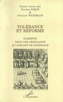 Couverture du livre « Tolérance et réforme ; éléments pour une généalogie du concept de tolérance » de Ghislain Waterlot et Nicolas Pique aux éditions Editions L'harmattan