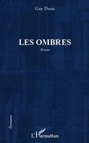 Couverture du livre « Les ombres » de Guy Denis aux éditions Editions L'harmattan