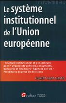 Couverture du livre « Le système institutionnel de l'Union européenne » de Florent Saint-Martin aux éditions Gualino