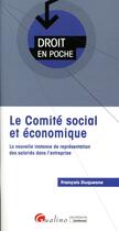 Couverture du livre « Le comité social et économique (CSE) ; la nouvelle instance de réprésentation des salariés dans l'entreprise » de Francois Duquesne aux éditions Gualino