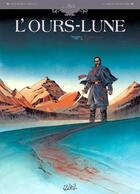 Couverture du livre « L'ours-lune Tome 1 ; fort Sutter » de Florent Bossard et Sebastien Viozat aux éditions Soleil