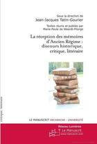 Couverture du livre « La réception des mémoires d'ancien régime : discours historique, critique, littéraire » de Voillequin C. aux éditions Editions Le Manuscrit