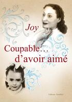 Couverture du livre « Coupable d'avoir aimé » de Joy aux éditions Amalthee