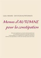 Couverture du livre « Menus d'automne pour la constipation » de Cedric Menard aux éditions Books On Demand