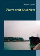 Couverture du livre « Pierre avait deux reves » de Hervieu Monique aux éditions Books On Demand