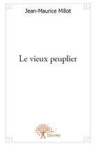 Couverture du livre « Le vieux peuplier » de Jean-Maurice Millot aux éditions Edilivre