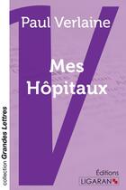 Couverture du livre « Mes hôpitaux » de Paul Verlaine aux éditions Ligaran