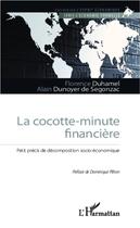 Couverture du livre « La cocotte-minute financière » de Florence Duhamel et Alain Dunoyer De Segonzac aux éditions L'harmattan