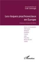 Couverture du livre « Les risques psychosociaux en Europe ; analyse jurisprudentielle » de Loic Lerouge aux éditions L'harmattan