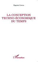 Couverture du livre « Conception techno-économique du temps » de Eugenio Correa aux éditions L'harmattan