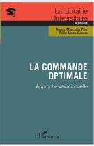 Couverture du livre « La commande optimale ; approche variationnelle » de Felix Mora-Camino et Roger Marcelin Faye aux éditions L'harmattan