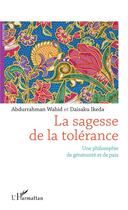 Couverture du livre « La sagesse de la tolérance ; une philosophie de générosite et de paix » de Daisaku Ikeda et Abdurrahman Wahid aux éditions L'harmattan