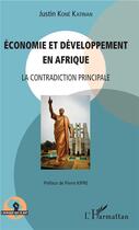 Couverture du livre « Économie et développement en Afrique ; la contradiction principale » de Justin Kone Katinan aux éditions L'harmattan