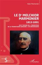 Couverture du livre « Le Dr. Melchior Marmonier 1813- 1891 ; vie et uvre du 
