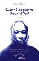 Couverture du livre « Confessions secrètes » de Moussa Kouyate aux éditions L'harmattan
