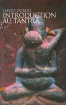 Couverture du livre « Introduction au tantra ; pratiques d'éveil au coeur du quotidien » de David Dubois aux éditions Almora