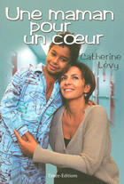 Couverture du livre « Une maman pour un coeur » de Catherine Levy aux éditions Timee