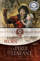 Couverture du livre « La pucelle du diable-vert t.1 ; la perle et l'enfant » de Paul Beorn aux éditions Mnemos