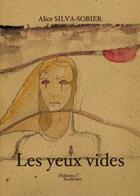 Couverture du livre « Les yeux vides » de Alice Silva Sobier aux éditions Baudelaire