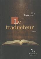 Couverture du livre « Le traducteur » de Eric Fouassier aux éditions Pascal Galode