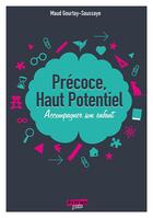 Couverture du livre « Précoce haut-potentiel ; accompagner son enfant » de Maud Gourtay-Saussaye aux éditions Enrick B.