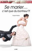 Couverture du livre « Se marier... c'est que du bonheur ?! » de Virginie Nottola aux éditions Maison D'editions