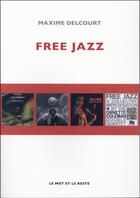 Couverture du livre « Free jazz » de Maxime Delcourt aux éditions Le Mot Et Le Reste