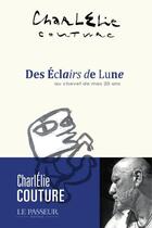 Couverture du livre « Des éclairs de lune : au chevet de mes vingt ans » de Couture Charlelie aux éditions Le Passeur