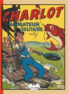 Couverture du livre « Charlot : navigateur solitaire » de Mat aux éditions De Varly