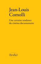 Couverture du livre « Une certaine tendance du cinéma documentaire » de Jean-Louis Comolli aux éditions Verdier