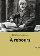 Couverture du livre « A rebours » de Joris-Karl Huysmans aux éditions Culturea