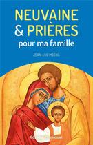 Couverture du livre « Neuvaine et prières pour ma famille » de Jean-Luc Moens aux éditions Emmanuel