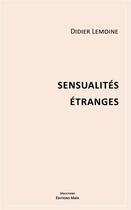 Couverture du livre « Sensualités étranges » de Didier Lemoine aux éditions Editions Maia