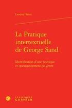 Couverture du livre « La pratique intertextuelle de George Sand ; identification d'une poétique et questionnement de genre » de Laetitia Hanin aux éditions Classiques Garnier