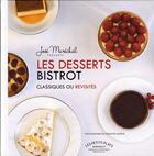 Couverture du livre « Les desserts bistrot classiques ou revisités » de Jose Marechal aux éditions Marabout