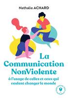 Couverture du livre « La communication non violente : à l'usage de ceux qui veulent changer le monde » de Nathalie Achard aux éditions Marabout