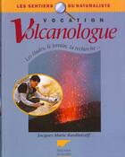 Couverture du livre « Vocation Volcanologue » de Bardintzeff Jacques- aux éditions Delachaux & Niestle