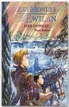 Couverture du livre « Les mondes d'Ewilan Tome 2 : l'oeil d'Otolep » de Pierre Bottero aux éditions Rageot Editeur