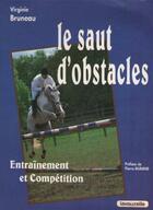 Couverture du livre « Le saut d'obstacles ; enseignement et compétition » de Virginie Bruneau aux éditions Lavauzelle