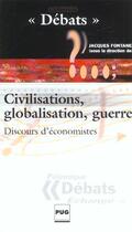 Couverture du livre « Civilisations, globalisation guerre. discours d'economiste » de Fontanel J aux éditions Pu De Grenoble