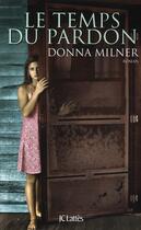 Couverture du livre « Le temps du pardon » de Donna Milner aux éditions Lattes