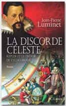 Couverture du livre « La discorde Céleste ; Kepler et le trésor de Tycho Brahé » de Jean-Pierre Luminet aux éditions Jc Lattes