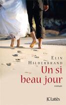 Couverture du livre « Un si beau jour » de Elin Hilderbrand aux éditions Lattes