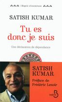 Couverture du livre « Tu es, donc je suis » de Satish Kumar aux éditions Belfond