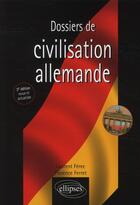 Couverture du livre « Dossier de civilisation allemande (3e édition) » de Ferret/Ferec aux éditions Ellipses