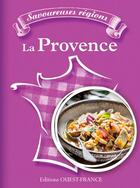 Couverture du livre « Savoureuses régions : la Provence » de Christian Etienne aux éditions Ouest France